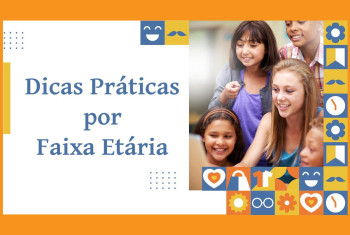 Dicas Práticas por Faixa Etária